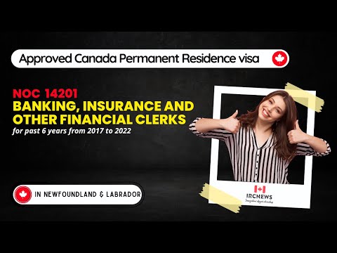 Approved Canada PR visa NOC 14201 Banking, insurance and other financial clerks in NFL for 6 years