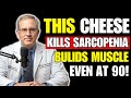 Over 60? Eat These 3 CHEESES to Stay Strong and FIGHT Muscle Loss