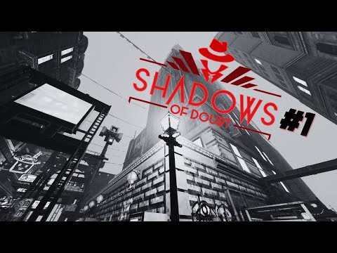 ПОЧУВСТВУЙ СЕБЯ ДЕТЕКТИВОМ ► Shadows of Doubt #1