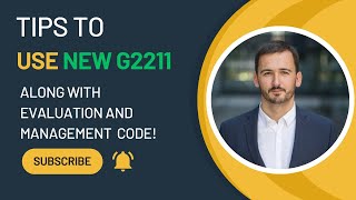 TIPS TO USE NEW G2211 WITH EVALUATION AND MANAGEMENT CODE!