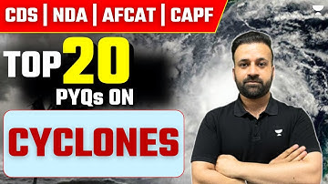 Top 20 PYQs on Cyclones | Crack NDA | CDS | AFCAT | CAPF Exams 2024 | Shree Prateek
