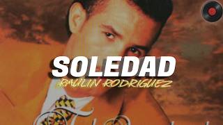 Raulin Rodriguez - Soledad (Letra)