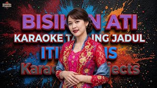 BISIKAN ATI - ITIH S (KARAOKE WITH LYRIC) 