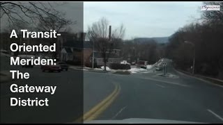 A Transit-Oriented Meriden: The Gateway District