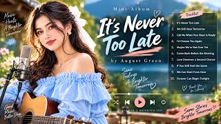 It’s Never Too Late | Official Playlist Audio | August Green