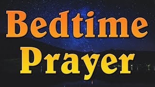 Bedtime Prayer - A Powerful Good Night Prayer to Say Before Bed - Evening Prayer