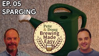 Pete & Dougs Brewing Made Easy Ep. 05 - Sparging