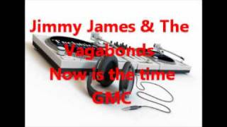 Video thumbnail of "Jimmy James & The Vagabonds - Now is the time"