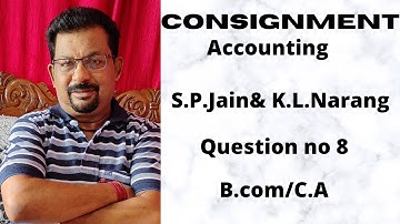 Consignment Accounting from S.P.Jain&K.L.Narang question no 8||Rajusengupta classes||