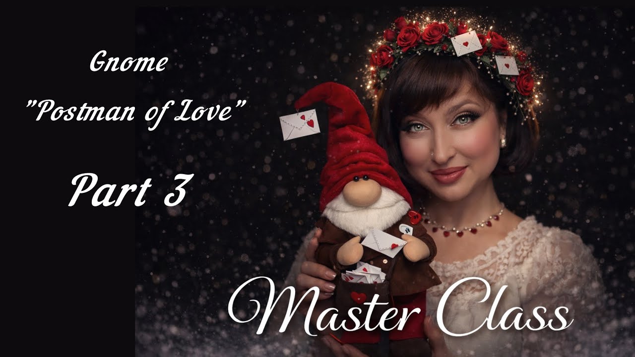 Гном-почтальон. Как сшить мальчика-гнома. День святого Валентина. Урок по пошиву гнома, часть 3.