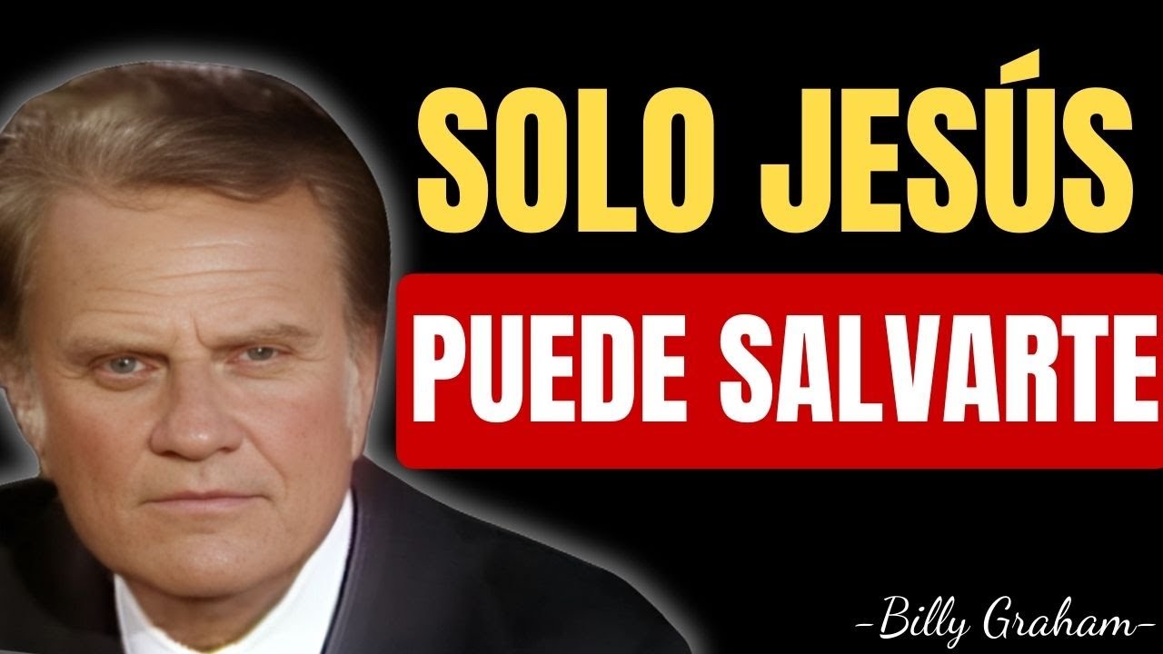 ESTE MENSAJE ABRIRÁ TUS OJOS A LA SALVACIÓN QUE SOLO JESÚS DA | Billy Graham último sermón 2025