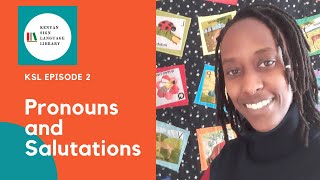 Kenyan Sign Language: Episode 2- Pronouns and Salutations