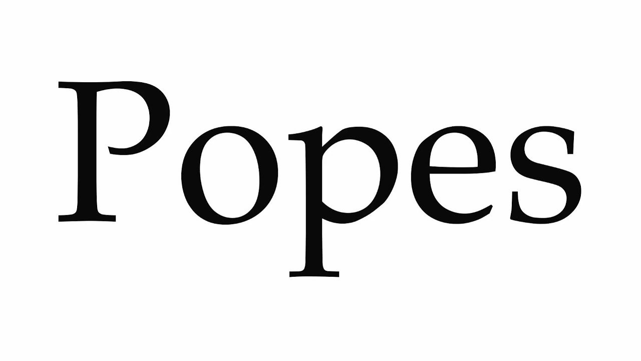 How To Pronounce Popes YouTube how-to-pronounce-popes-youtube