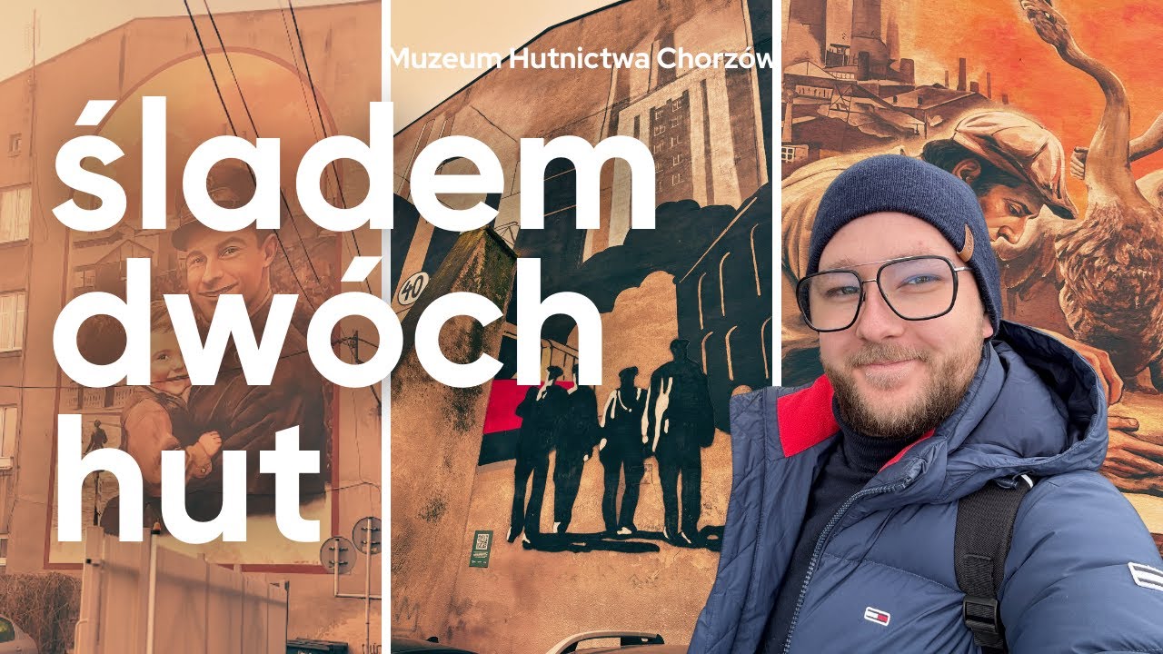 TAK MOŻNA ZWIEDZAĆ CHORZÓW - nowe hutnicze murale!