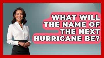 What Will The Name Of The Next Hurricane Be? - Weather Watchdog