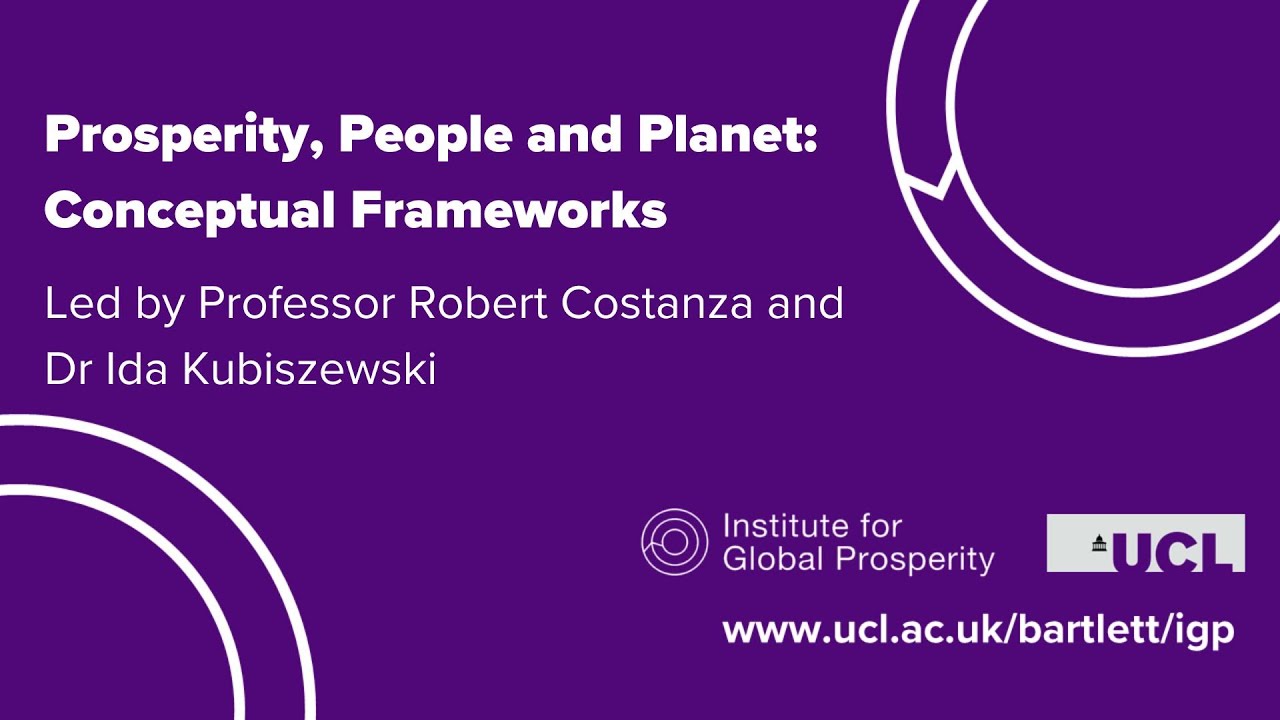 Prosperity, People and Planet: Conceptual Frameworks, Professor Robert Costanza