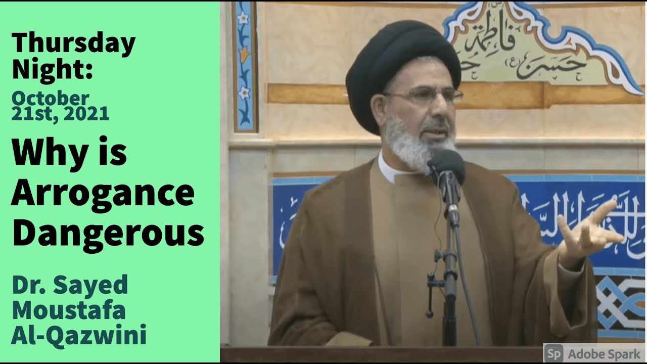 Why is Arrogance Dangerous | Thursday Night 10/21/21 | Dr. Sayed Moustafa Al-Qazwini