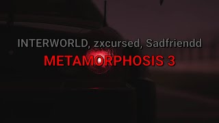 INTERWORLD, zxcursed, Sadfriendd - METAMORPHOSIS 3 (текст песни/lyrics)