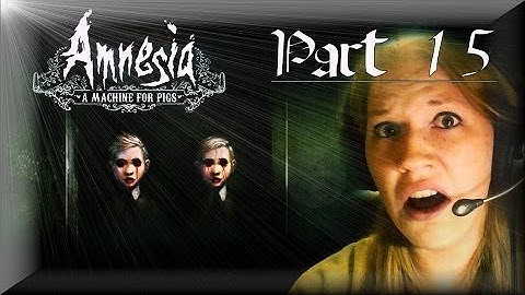 DARK STUFF AND CREEPY CHILDREN - Amnesia: A Machine for Pigs - Part 15