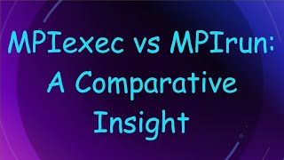 MPIexec vs MPIrun: A Comparative Insight