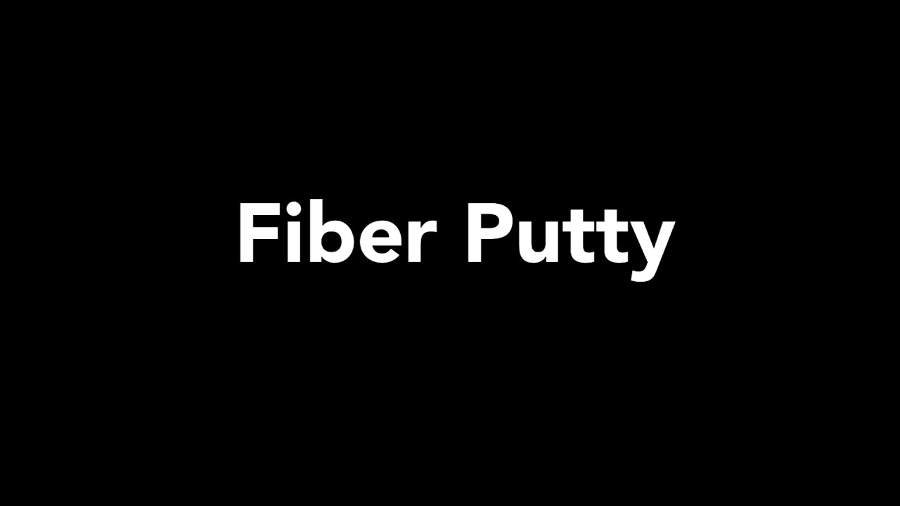 Fiber Putty YouTube