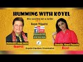 Humming with koyel  anup jalota  koyel tripathi  koyelia  creations official