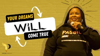Your Dreams Will Come True | Passion Roosevelt