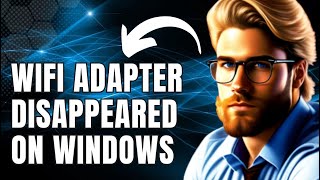 How To Fix Wifi Adapter Disappeared on Windows PC screenshot 1