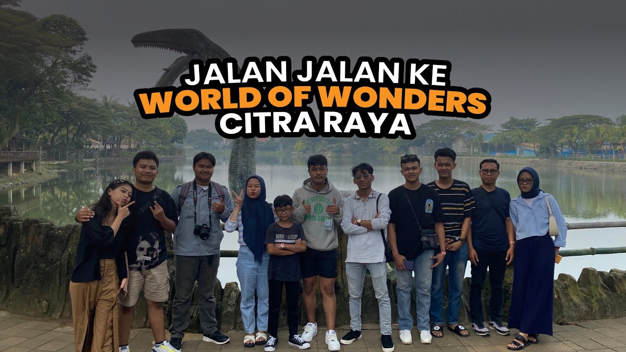WORLD OF WONDERS (WOW) CITRA RAYA -  TANGERANG