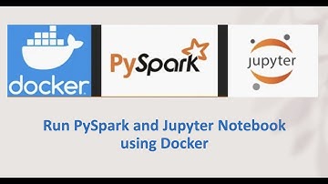 Steps to run PySpark and Jupyter Notebook using Docker