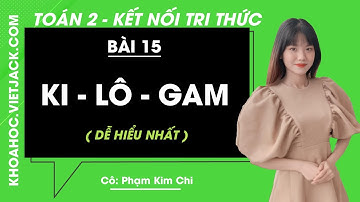 Toán lớp 2 Kết nối tri thức | Bài 15: Ki-lô-gam (DỄ HIỂU NHẤT)