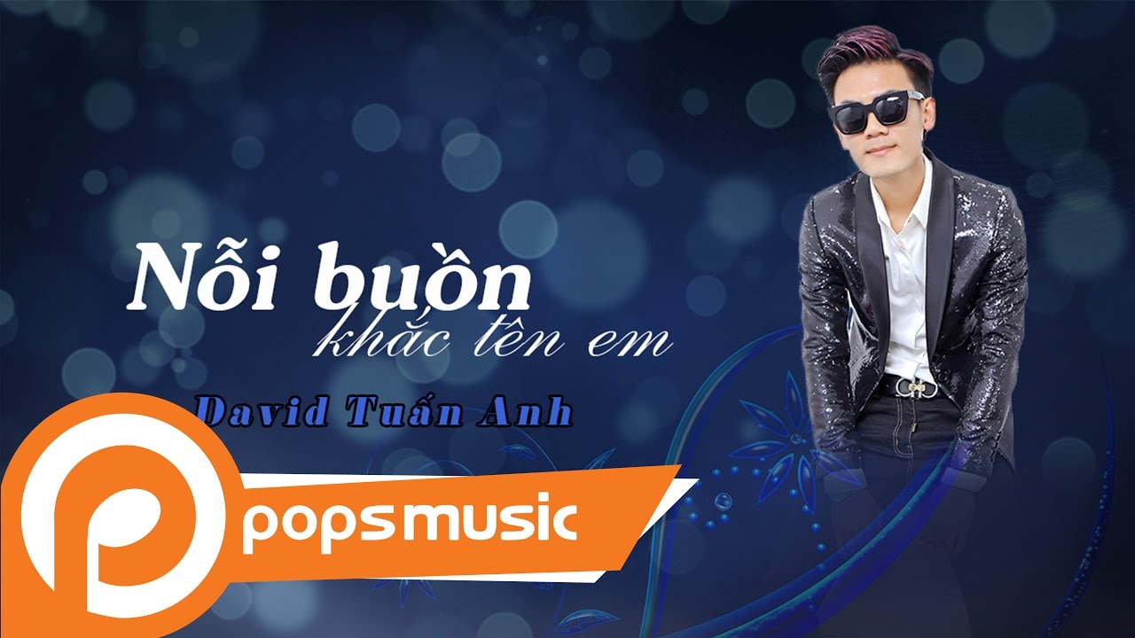 Nỗi Buồn Khắc Tên Em | David Tuấn Anh