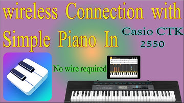 how to make wireless connection with simple piano in Casio CTK 2550
