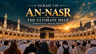 Surah 110 An Nasr in English | The Ultimate Helper | Translated by Dr. Mustafa Khattab