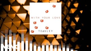 Watch Teasley With Your Love video