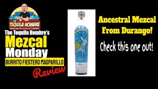 Mezcal Burrito Fiestero Ancestral Masparillo Review - The Tequila Hombre
