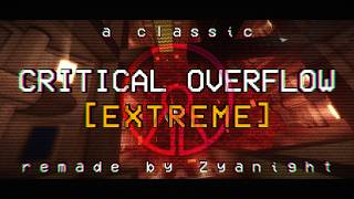 CRITICAL OVERFLOW [EXTREME] [5.1] by Zyanight (+ The Overflow) \\ TRIA.os - Escape