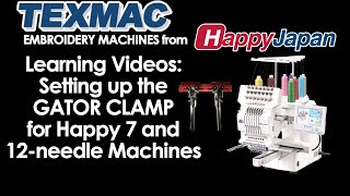 TEXMAC Learning Videos: How to set up the Gator Clamp with Happy 12-Needle and 7-Needle Machines