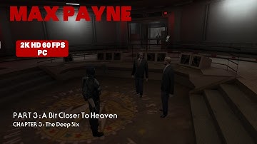 Max Payne - Part 3 - A Bit Closer To Heaven: The Deep Six | PC | HD | No Commentary