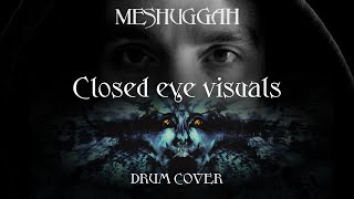Meshuggah - Closed Eye Visuals (Drum Cover by Krzysztof Kamisiński)