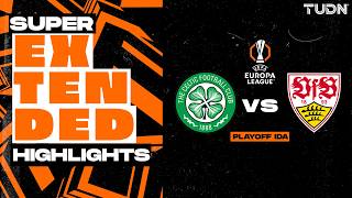 SUPER EXTENDED HIGHLIGHTS - Celtic vs Stuttgart | UEFA Europa League - Playoff-Ida 2025-26 | TUDN