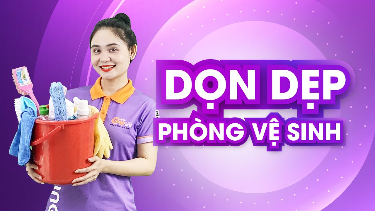 HƯỚNG DẪN DỌN DẸP NHÀ VỆ SINH | GUVI