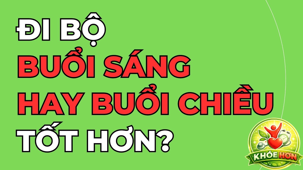 Người Trên 60 Nên Đi Bộ Buổi Sáng Hay Buổi Chiều Tốt Hơn?