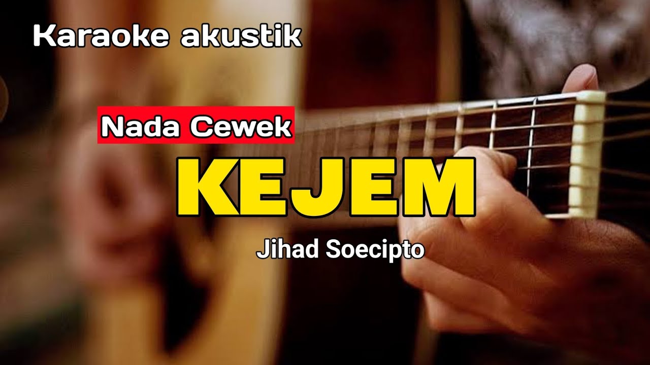 KEJEM - KARAOKE (NADA CEWEK) VERSI AKUSTIK MELODI TARLING