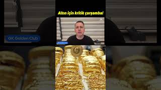 Altın Için Kritik Çarşamba