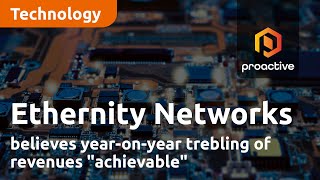 Ethernity Networks believes year-on-year trebling of revenues achievable