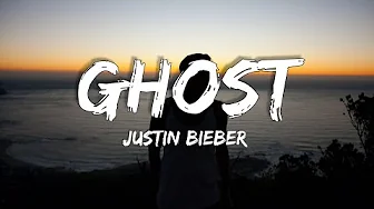 Ghost - Justin Bieber (Lyrics)