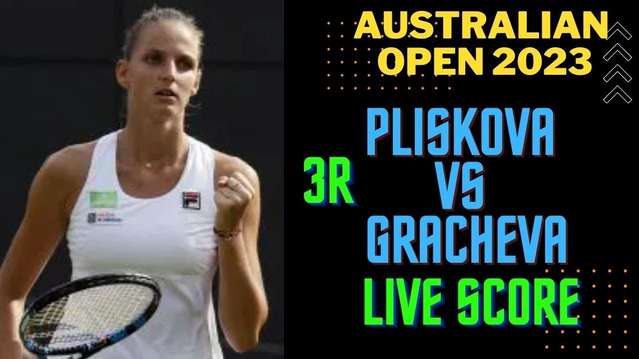 Karolina Pliskova vs Varvara Gracheva Australian Open 2023 Live Score