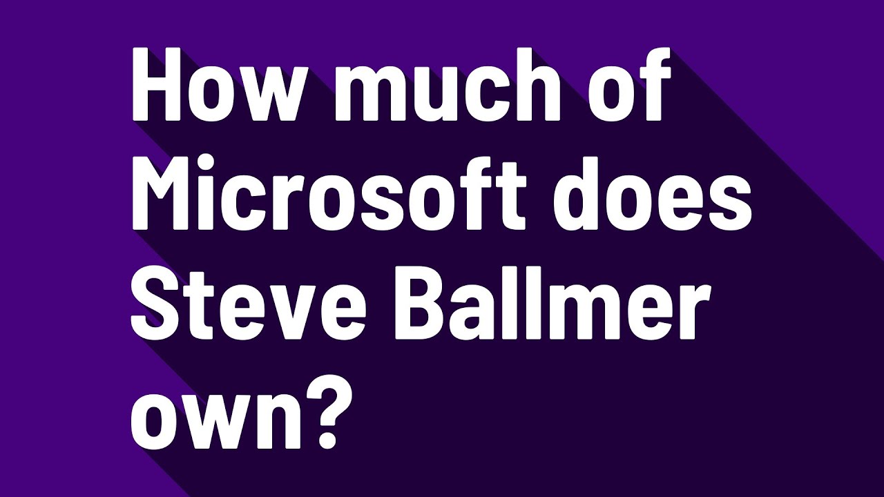 How much of Microsoft does Steve Ballmer own? YouTube