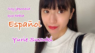 【Español】¡Mucho gusto! Soy Yurie Suzuki. Vivo en Tokio.